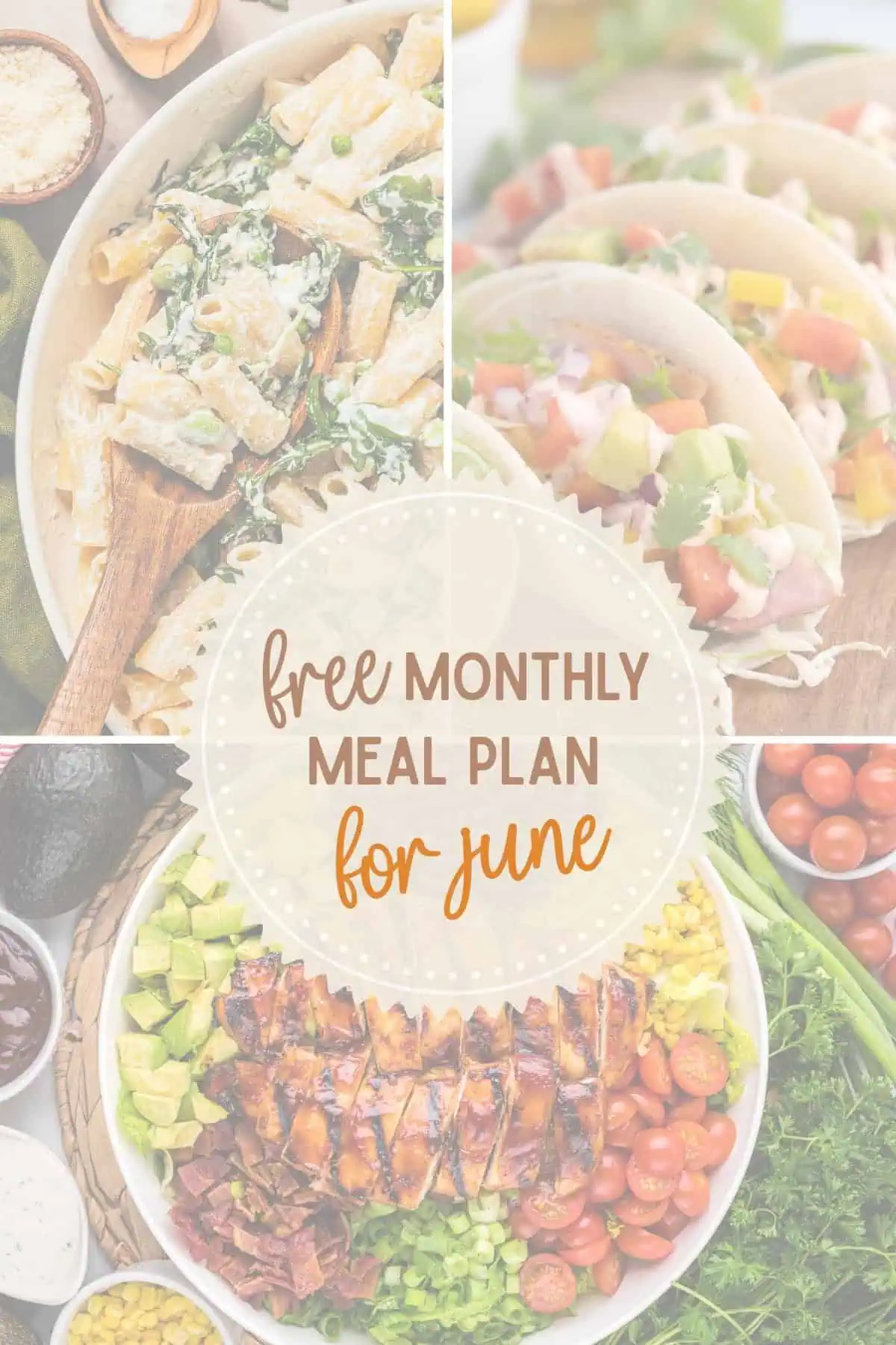 Vertical June meal plan graphic featuring creamy pasta, tacos, and grilled chicken salad with text overlay for a free monthly meal plan.